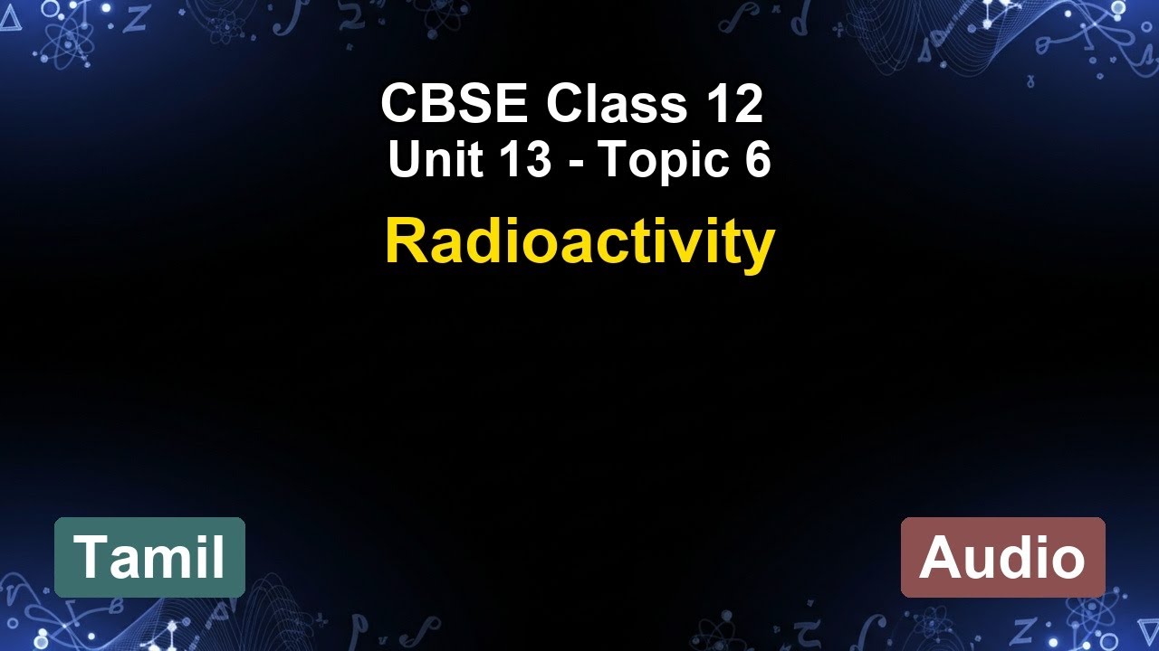 Unit 13 – Radioactivity | CBSE 12th (Tamil) | The 5-Minute Teacher