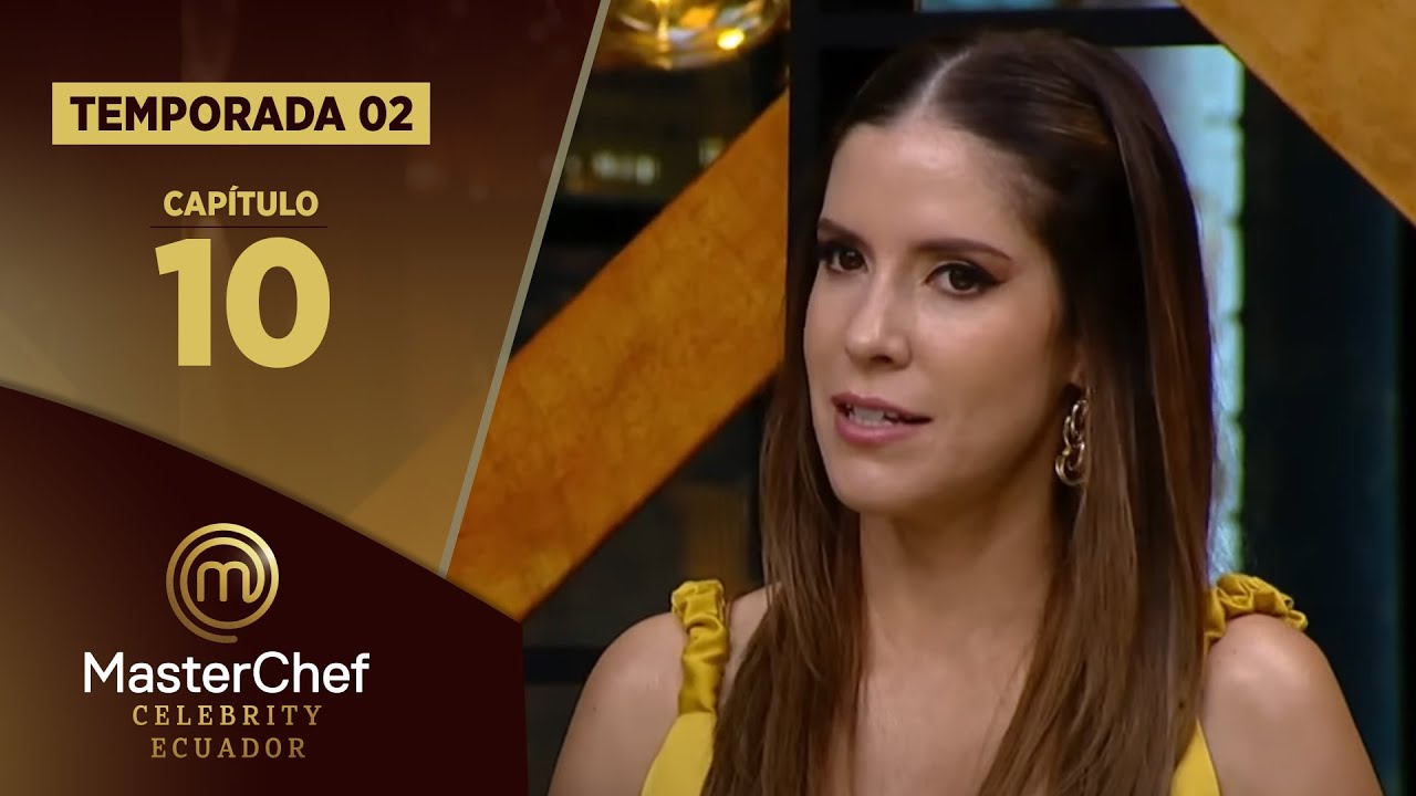 CAPÍTULO 10 | TEMPORADA 02 | MASTERCHEF CELEBRITY ECUADOR