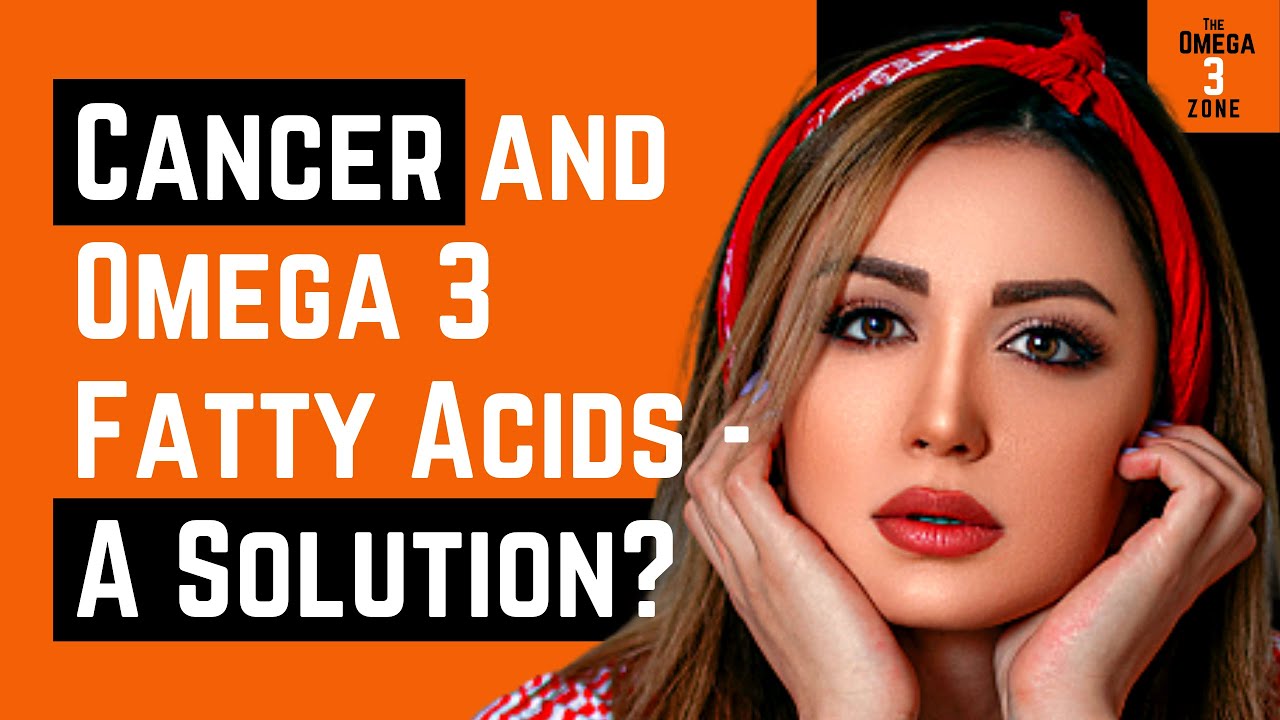 Cancer and Omega 3 Fatty Acids - 23 Key Issues – A Solution?