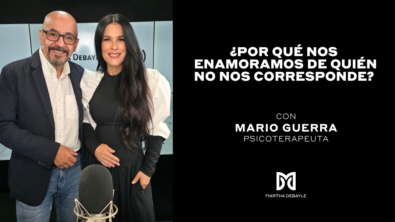 ¿Por qué nos enamoramos de alguien que no nos corresponde? | Martha Debayle