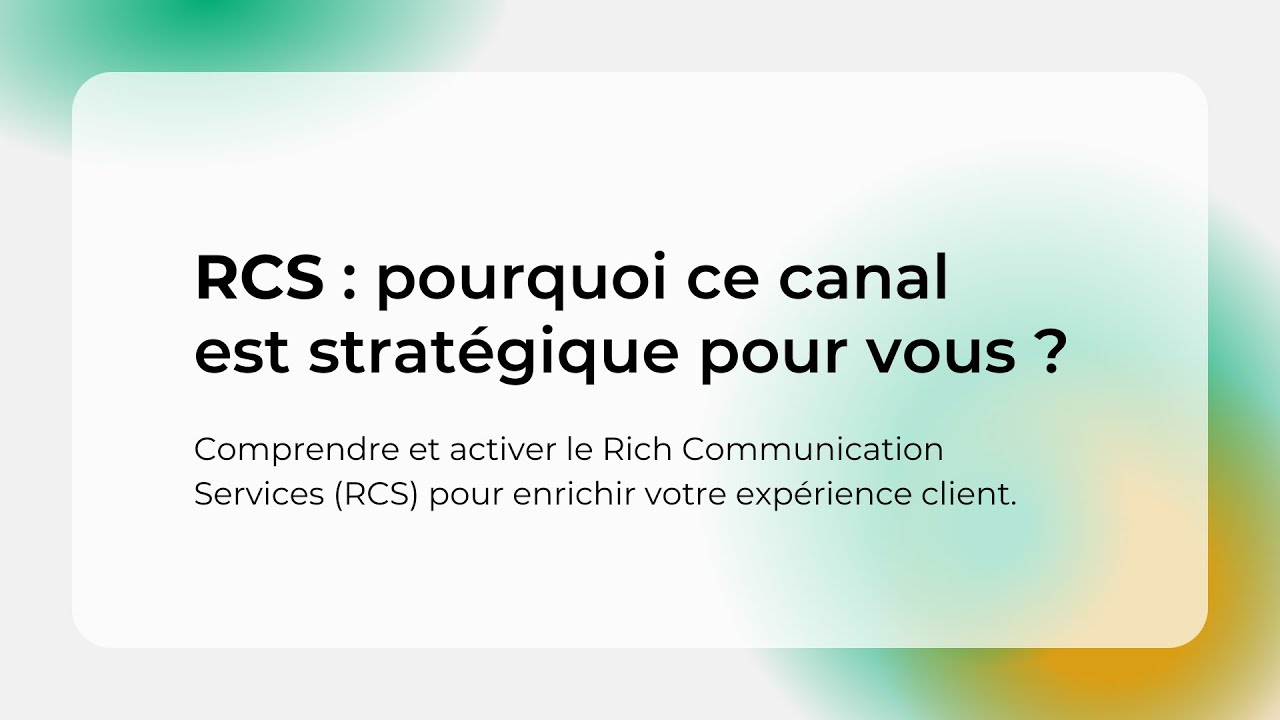 Rich Communication Services (RCS) : pourquoi ce canal est stratégique ?
