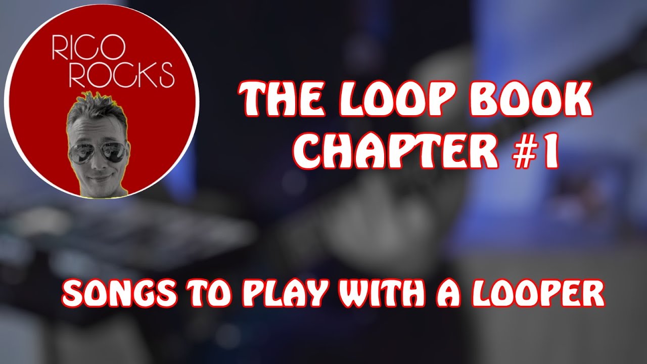 The Loop Book - Chapter 1 // Songs to Play With a Loop Pedal