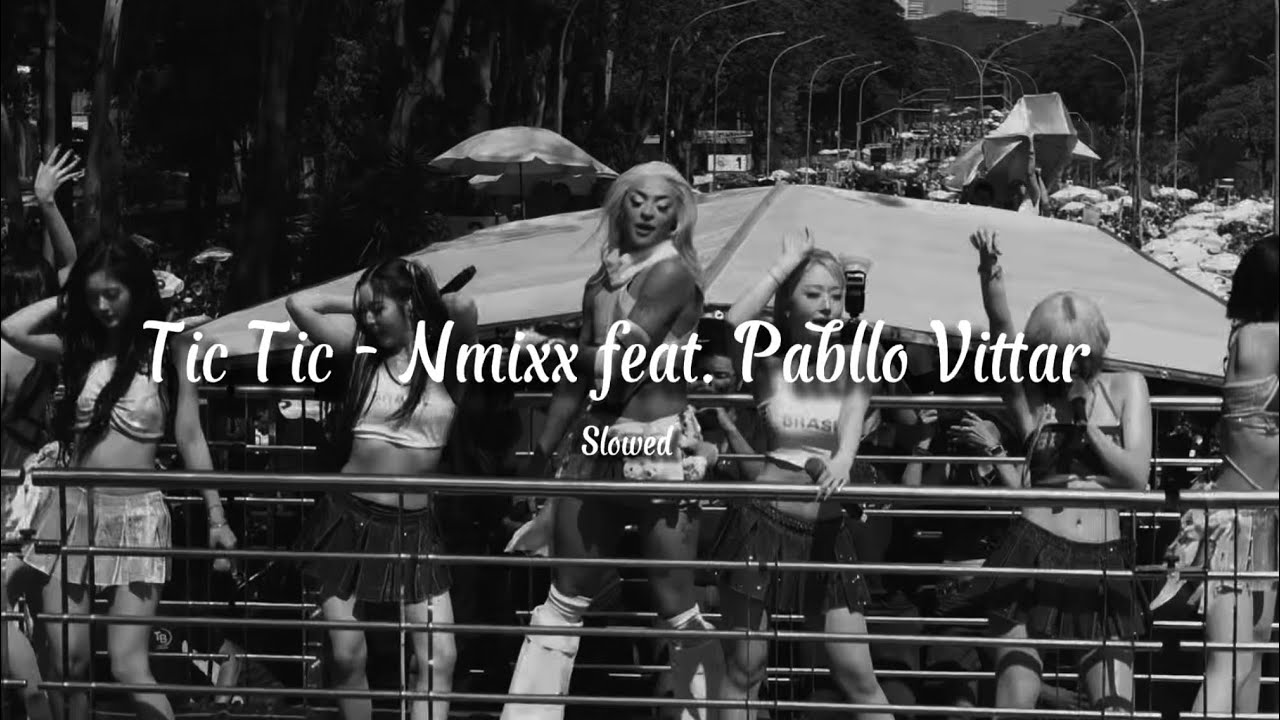 Nmixx feat. Pabllo Vittar - TIC TIC (Slowed) 