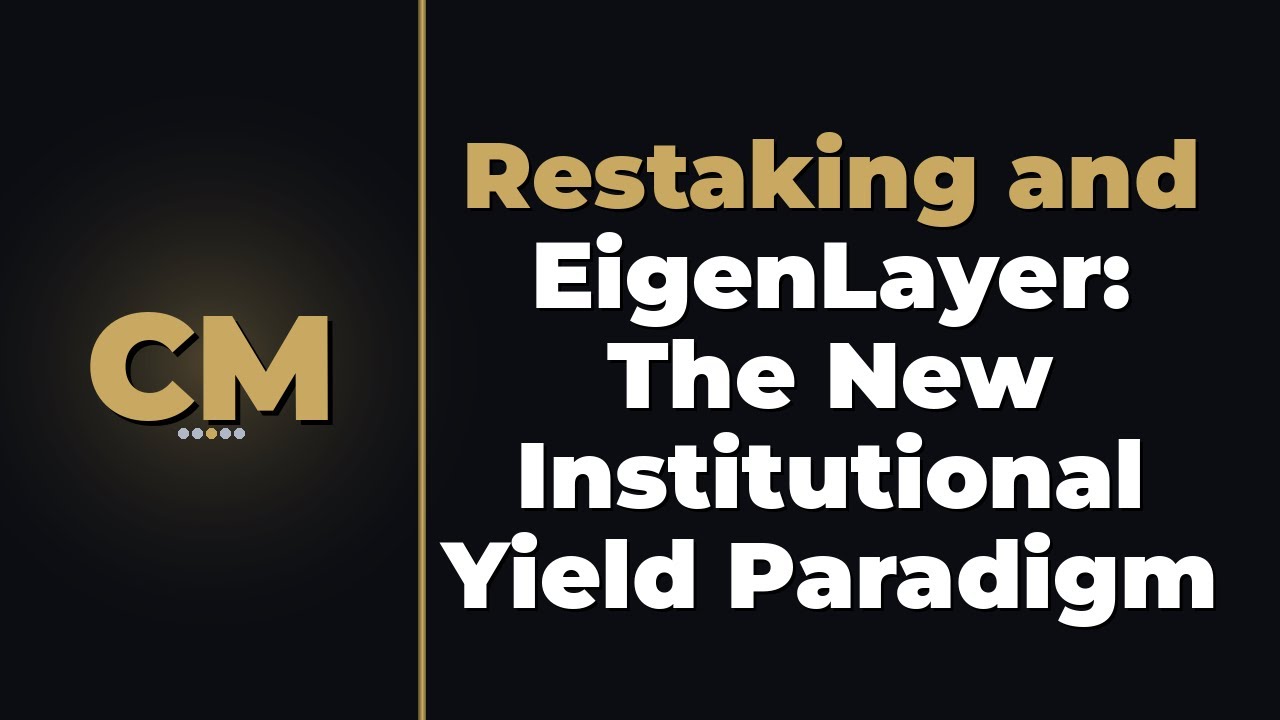 Restaking and EigenLayer: The New Institutional Yield Paradigm
