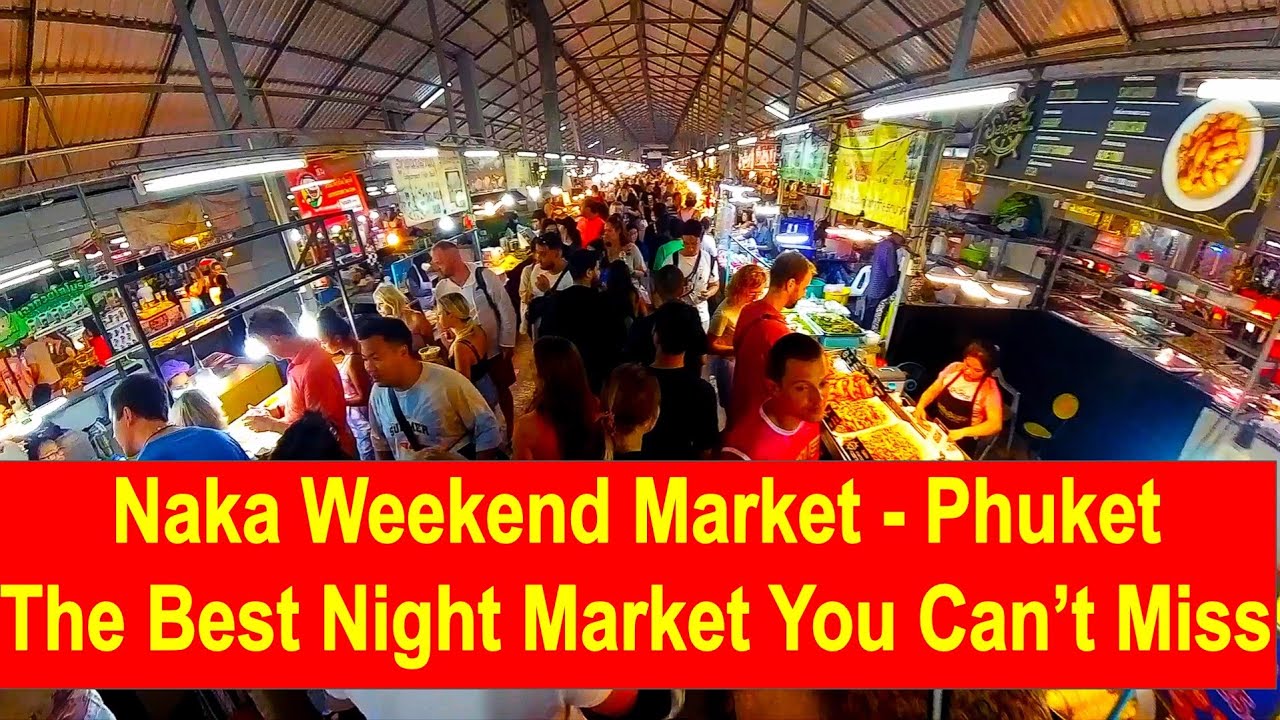 Naka Weekend Market Phuket – The Best Night Market You Can’t Miss! 4K Video.