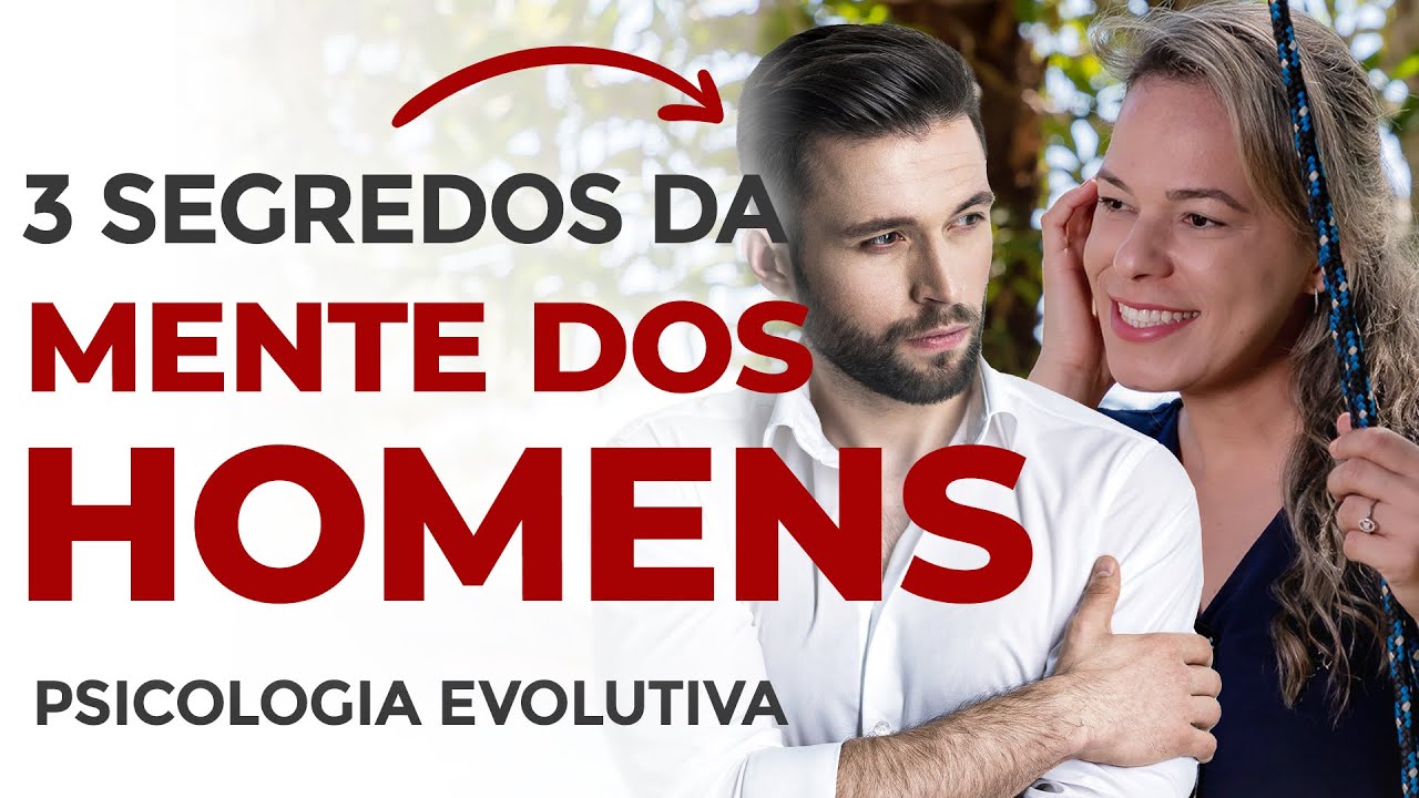 3 SEGREDOS DA MENTE DOS HOMENS E COMO USAR AO SEU FAVOR - COMO CONQUISTAR UM HOMEM. Marcia Guidini