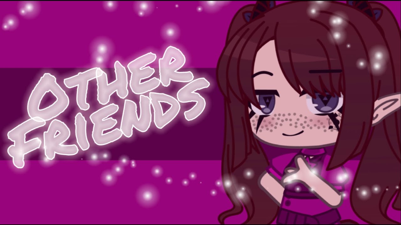 ||Other Friends||GCMV||Ft. Sagittarius||