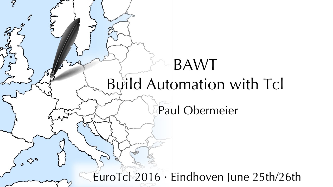 EuroTcl 2016: BAWT - Build Automation with Tcl (Paul Obermeier)