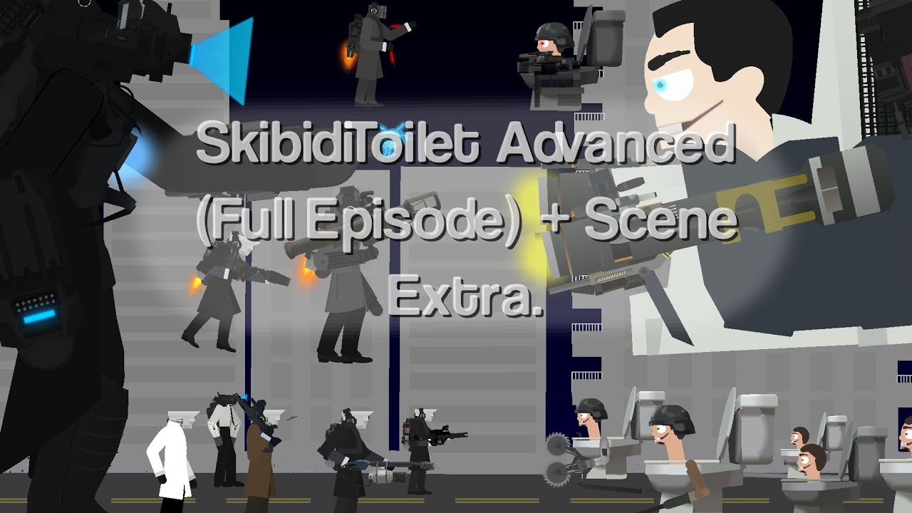 SkibidiToilet Advanced (Full Episode) Part 1/2 + Extra Scene.