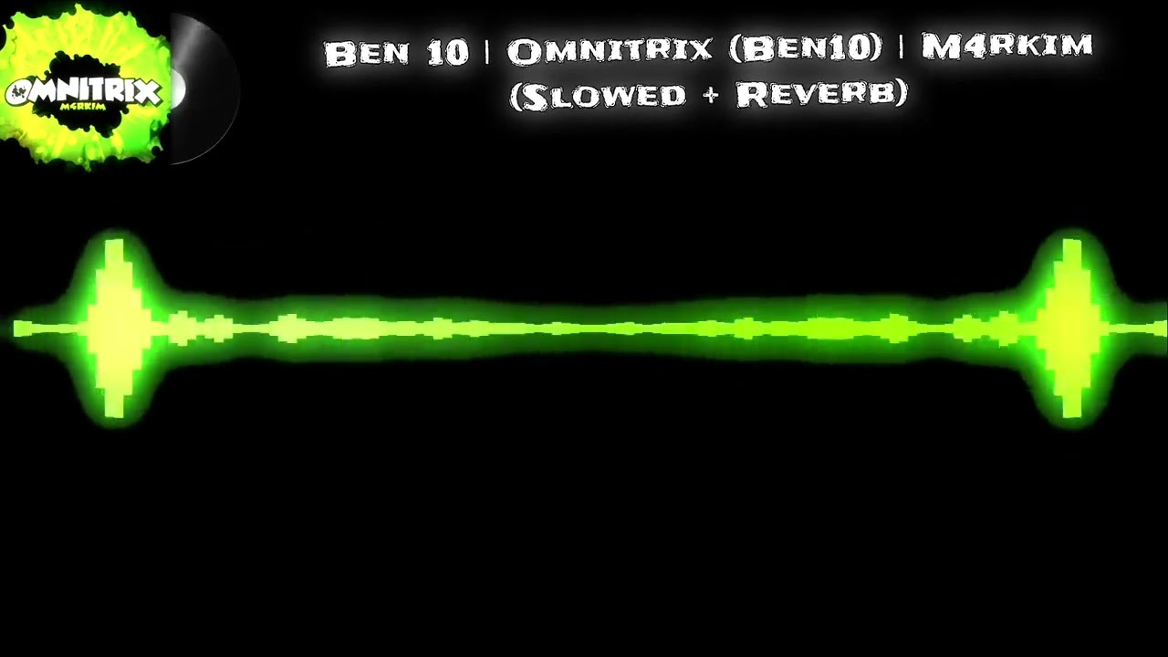 Ben 10 | Omnitrix (Ben 10) | M4rkim (Slowed + Reverb) #ben10 #m4rkim #slowedandreverb #music