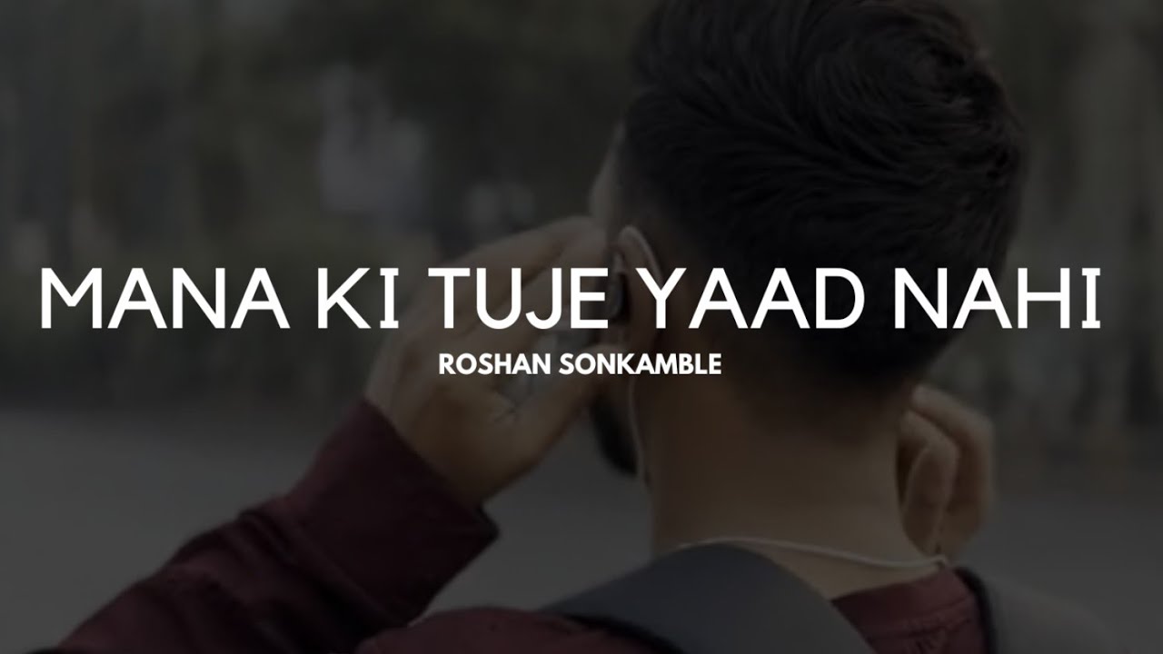 MANA KI TUJE YAAD NAHI - HEART BROKEN SAD SONG (Official Video): ROSHAN SONKAMBLE | ROSHFLOW