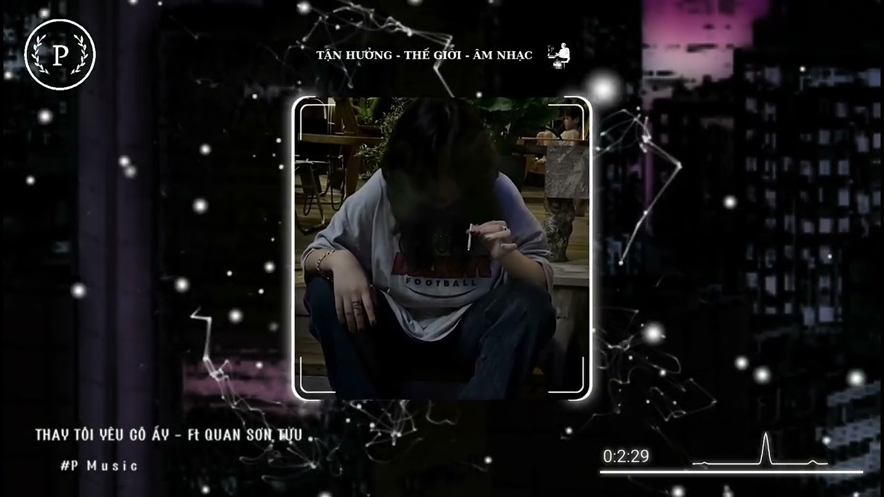 THAY TÔI YÊU CÔ ẤY - Ft QUAN SƠN TỬU
