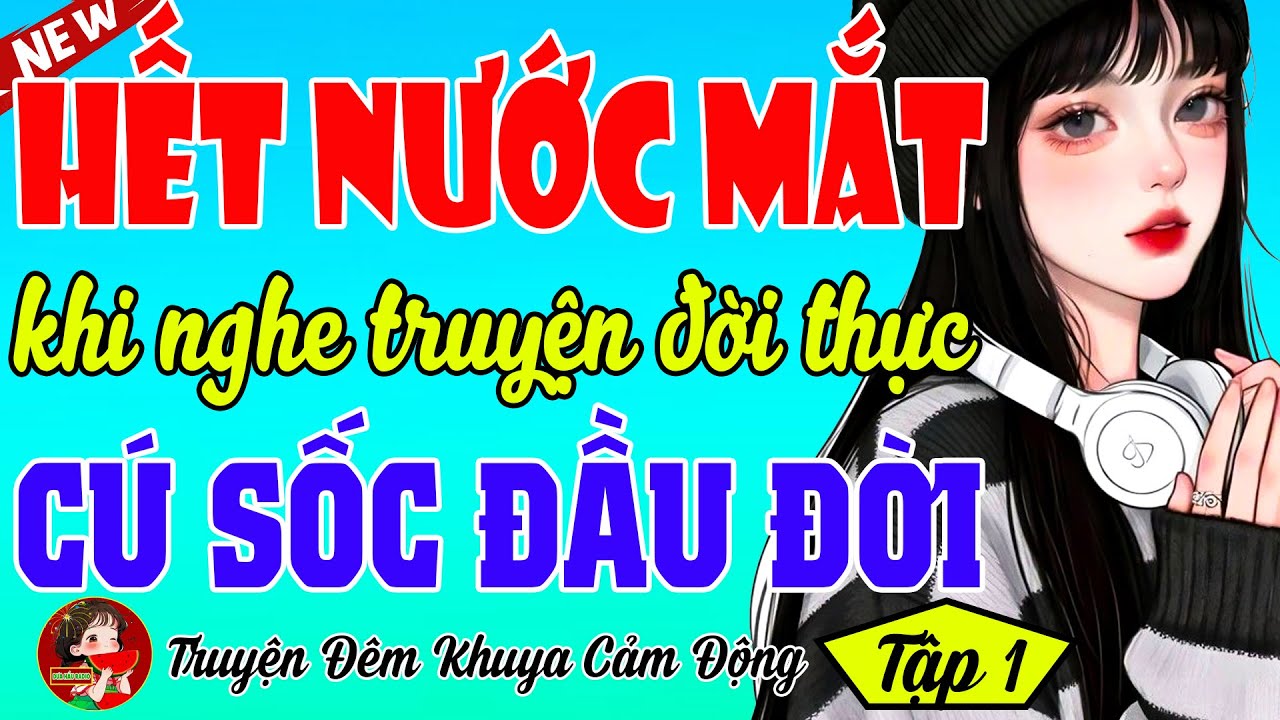 Truyện Có Thật Đắt Giá Nhất 2026: CÚ SỐC ĐẦU ĐỜI - Hơn Triệu Người Nghe Đều Rơi Lệ | Hay Đến Khó Tin