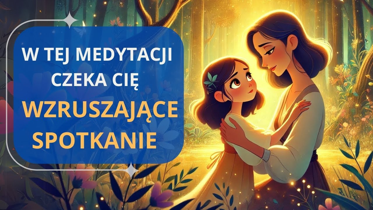 Przytul Swoje WEWNĘTRZNE DZIECKO - Wzruszająca medytacja, po której płyną łzy