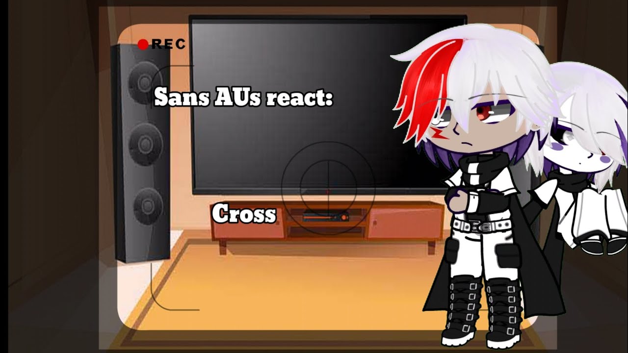 Sans aus react to cross||part 5/? ||pls read desc