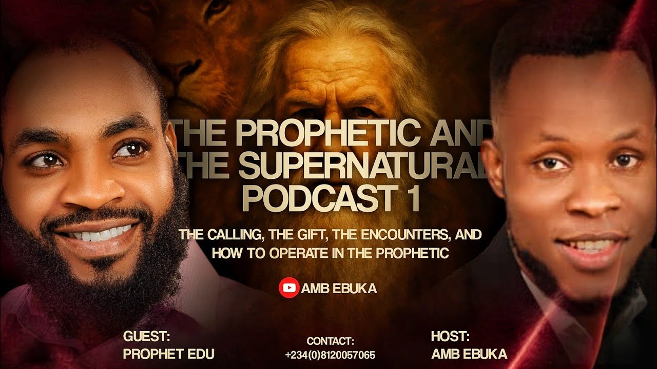 THE PROPHETIC AND THE SUPERNATURAL PODCAST 1