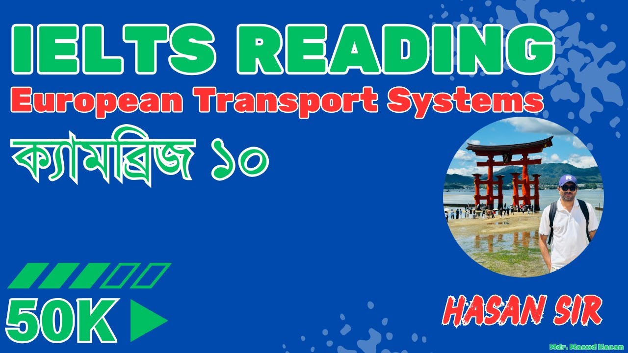 Hasan IELTS Bangla | Bangla IELTS 10 | European transport systems | Hasan Sir