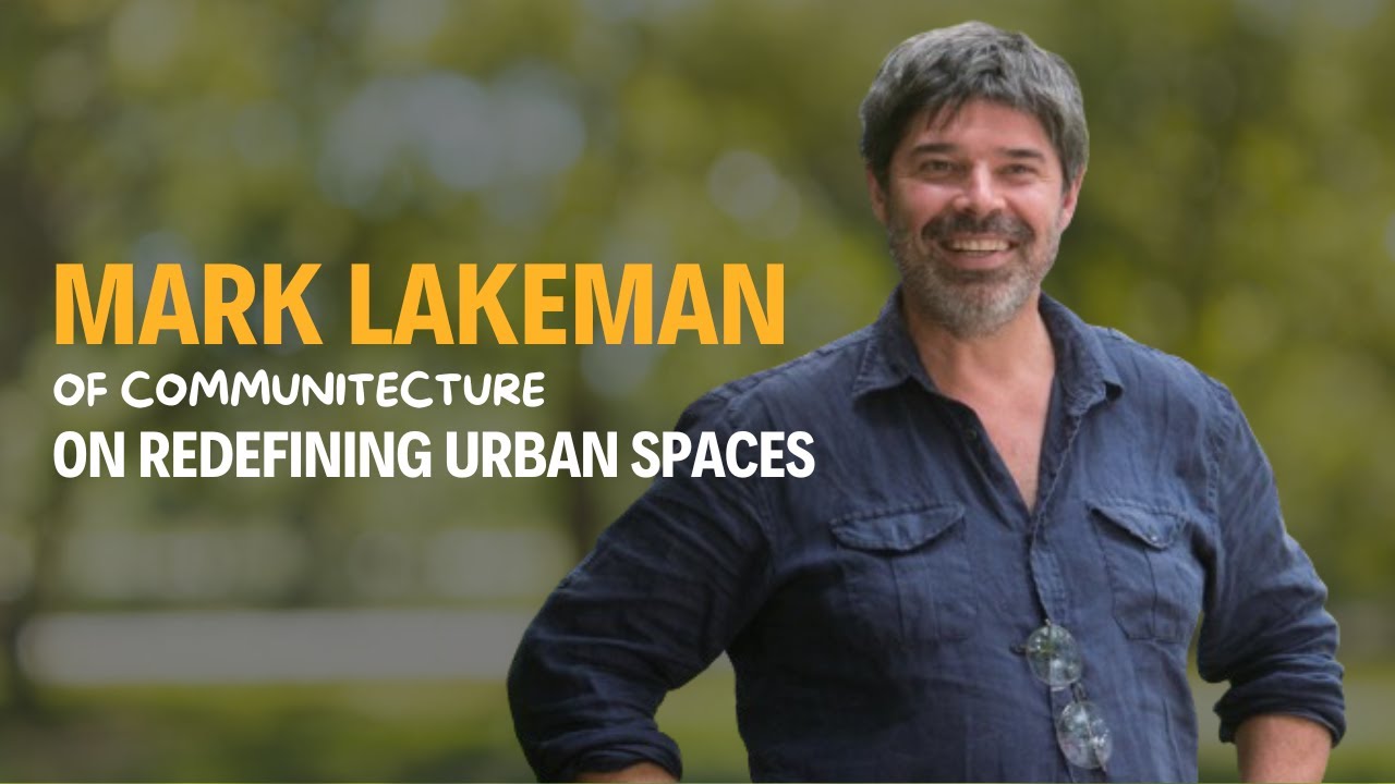 Mark Lakeman on Redefining Urban Spaces