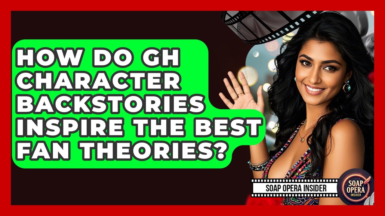 How Do GH Character Backstories Inspire The Best Fan Theories? - Soap Opera Insider