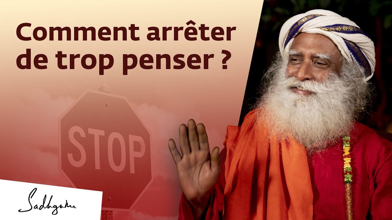 Comment arrêter de trop penser ? | Sadhguru Français