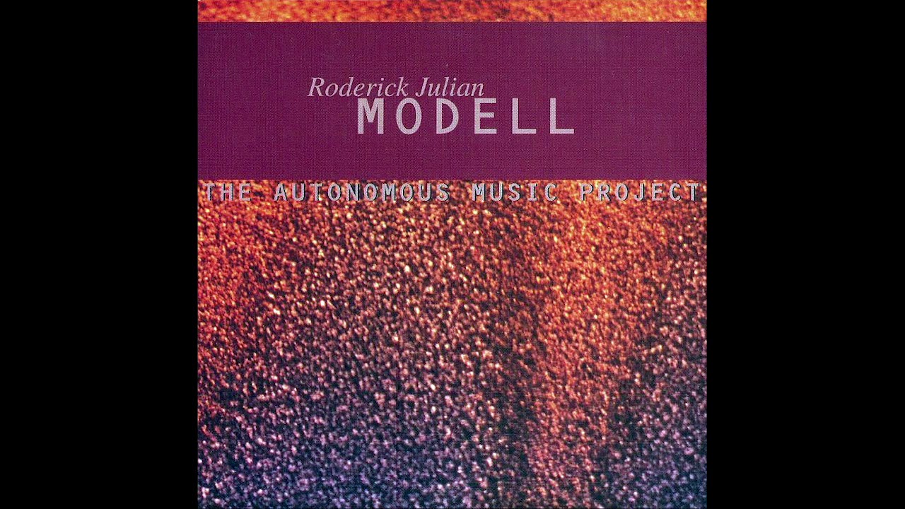 Roderick Julian Modell &ndash; The Autonomous Music Project [Full Album]