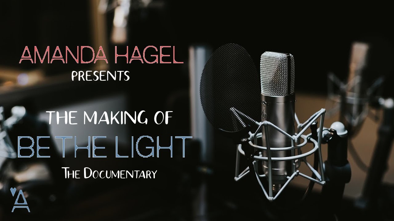 Amanda Hagel - Be the Light (The Documentary)
