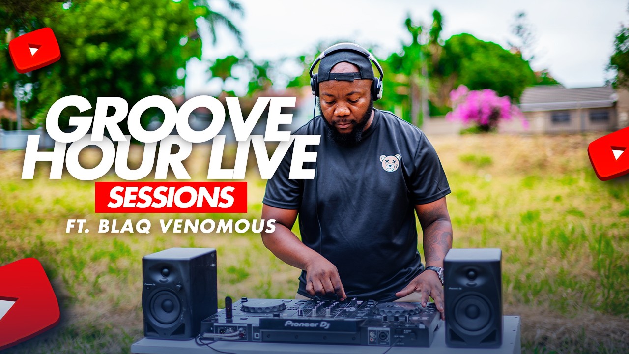 GROOVE HOUR LIVE SESSIONS Ft.  BLAQ VENOMOUS MIX | PONGOLA R66 | S1 - EP 01