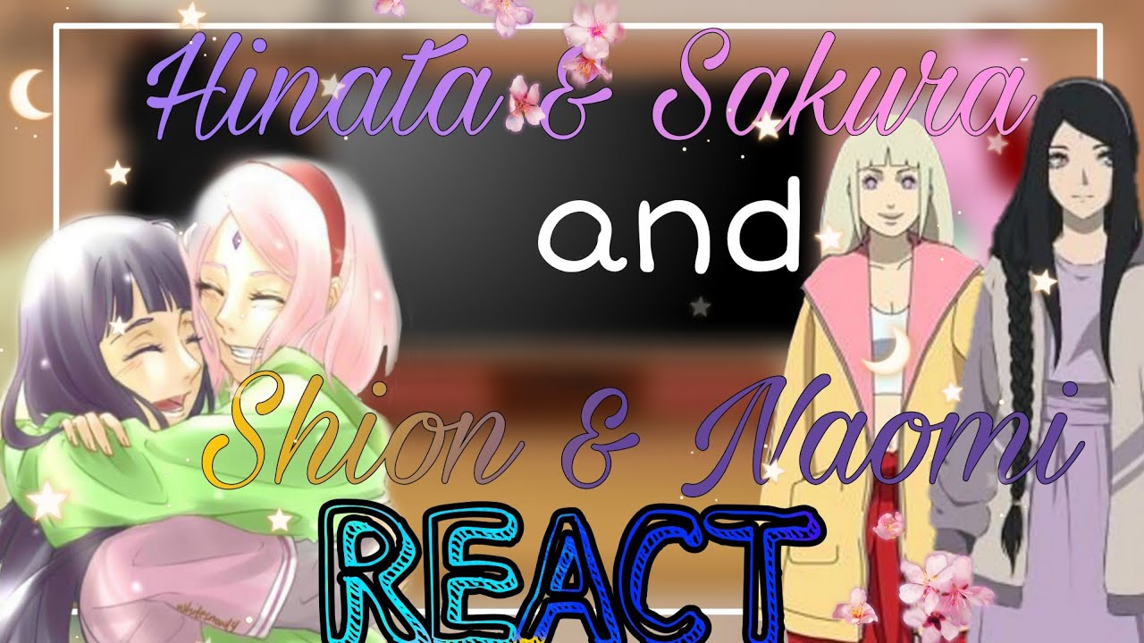 ☯️Hinata & 🌸Sakura and ♠️Shion & 🌹Naomi react //🎋 [1/?] (read. descr.)🦋