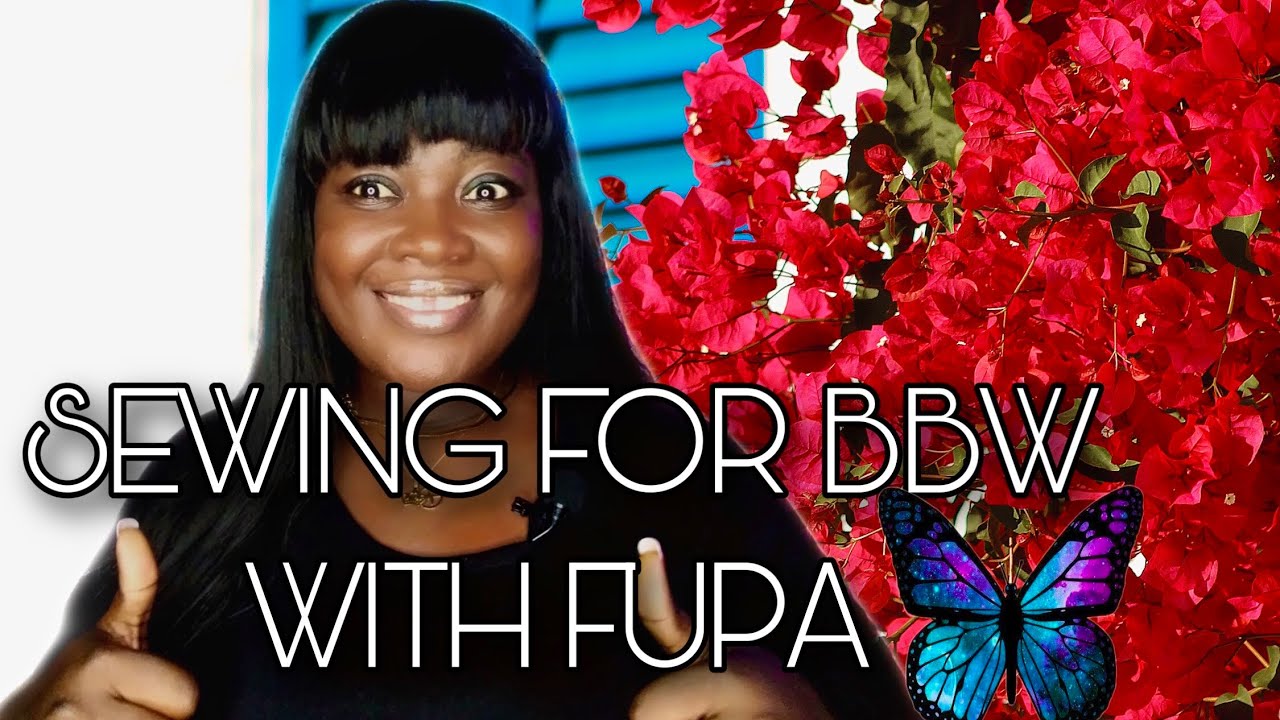 HOW TO SEW FOR A BBW/PLUS SIZE WOMEN WITH FUPA || BODY ACCEPTANCE 🎀❤️