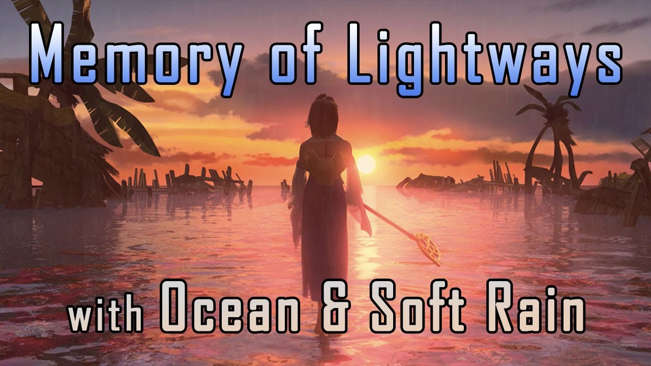 Memory of Lightwaves ~ Relaxing FFX-2 Music w/ Ocean and Soft Rain Sounds