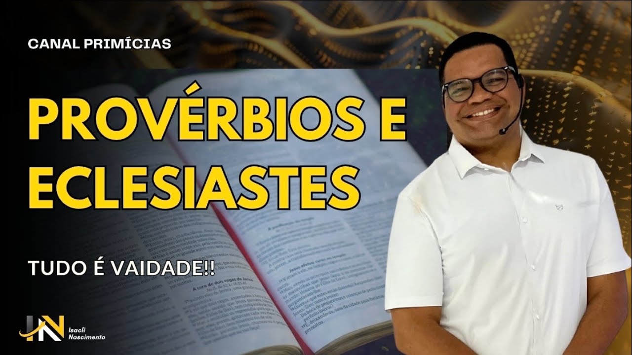 Estudo sobre Provérbios e Eclesiastes. Tudo é vaidade!!