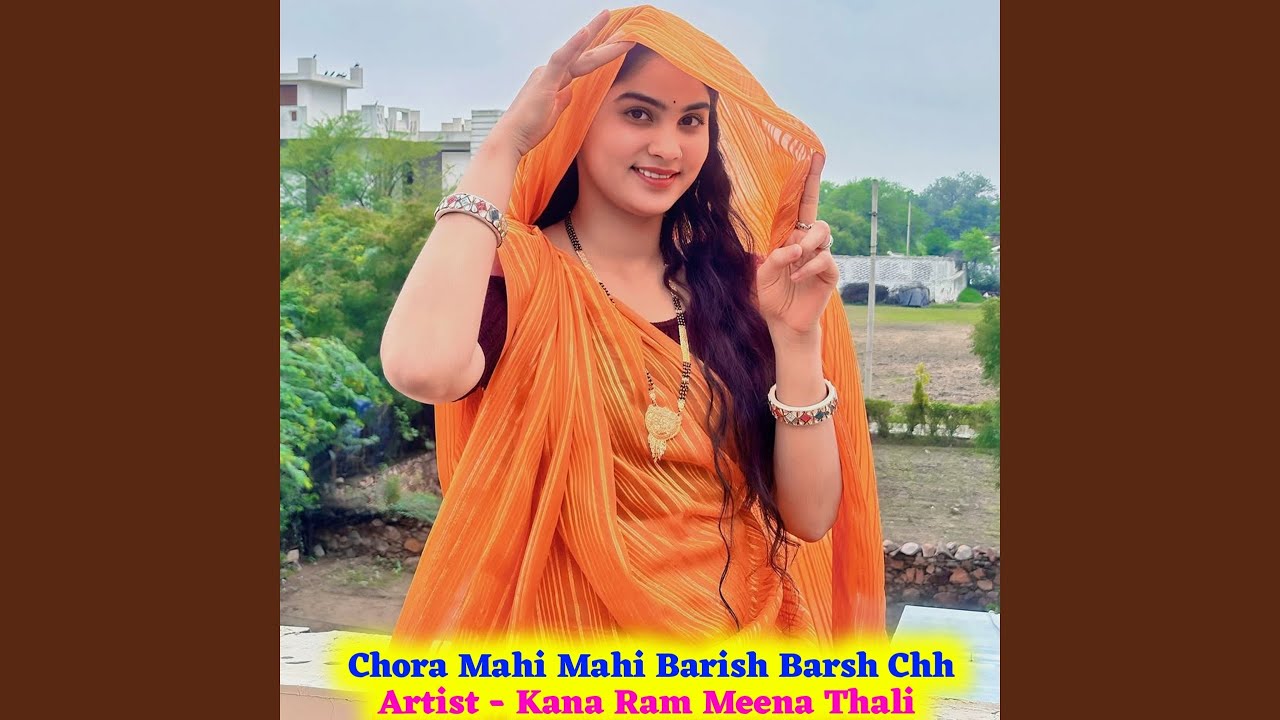 Chora Mahi Mahi Barish Barsh Chh