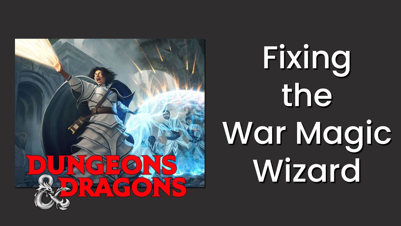 Fixing the War Magic (Wizard) Subclass in D&D 5e - HDIWDT