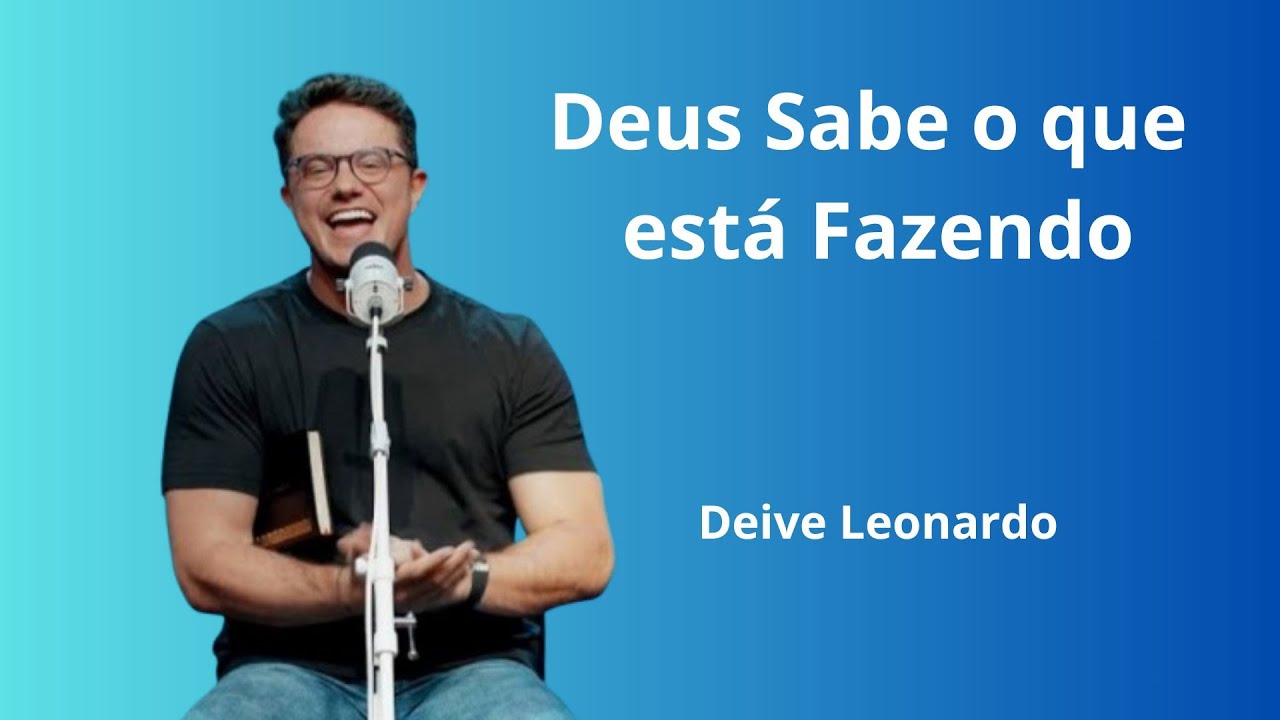 Deus Sabe o que está Fazendo | Deive Leonardo