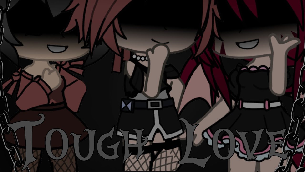 Tough Love |GCMV|
