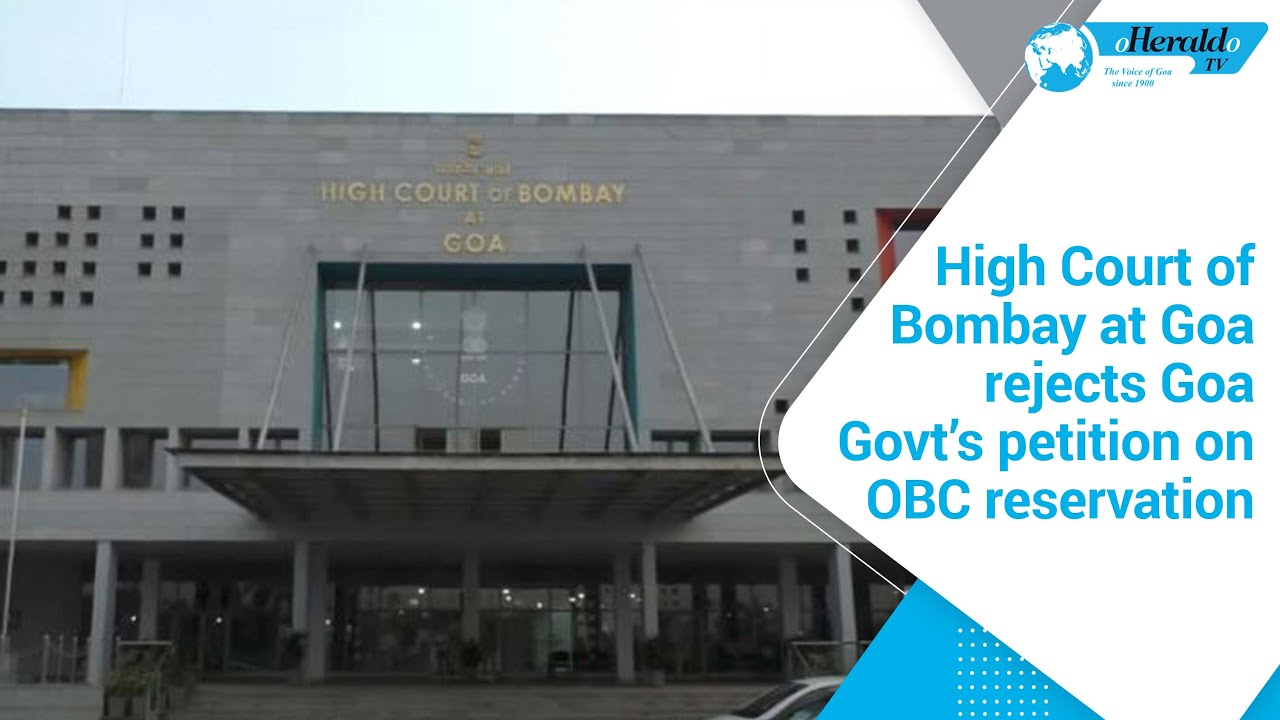 High Court of Bombay at Goa rejects Goa Govt&rsquo;s petition on OBC reservation