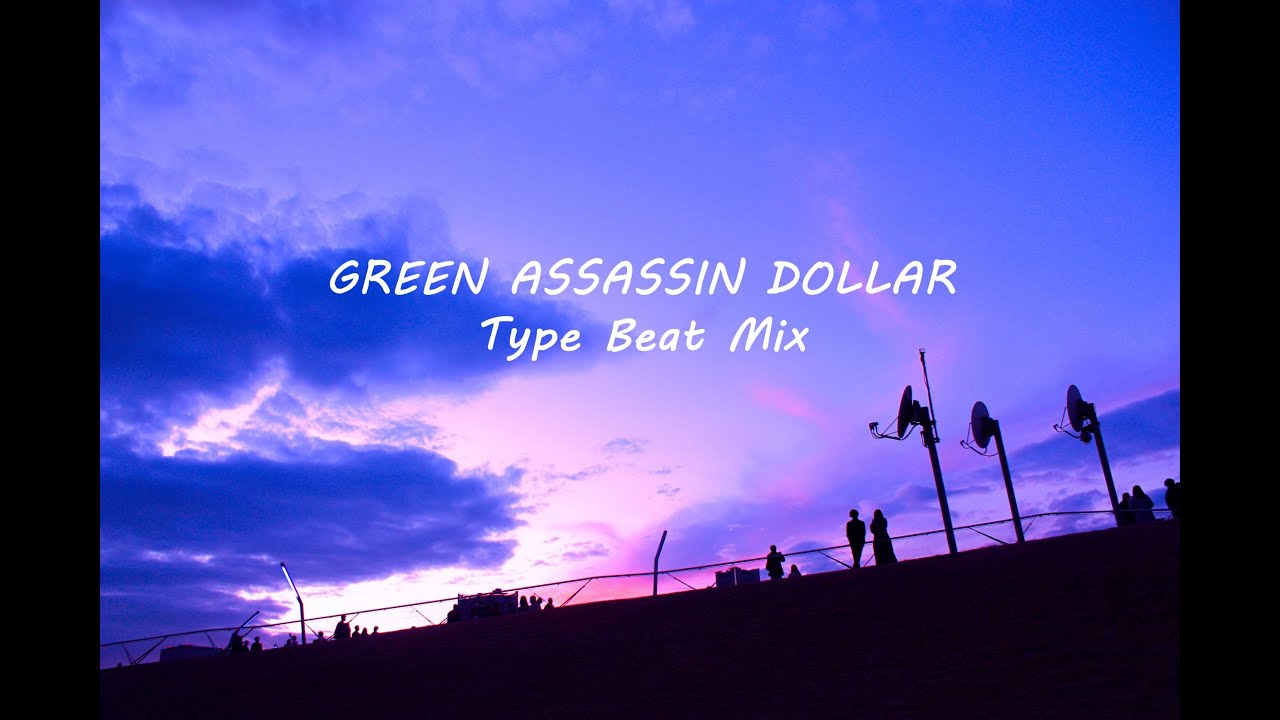GREEN ASSASSIN DOLLAR Type Beat Mix 4 &ndash; [chill / lofi / type beat / chillout  / 舐達麻]
