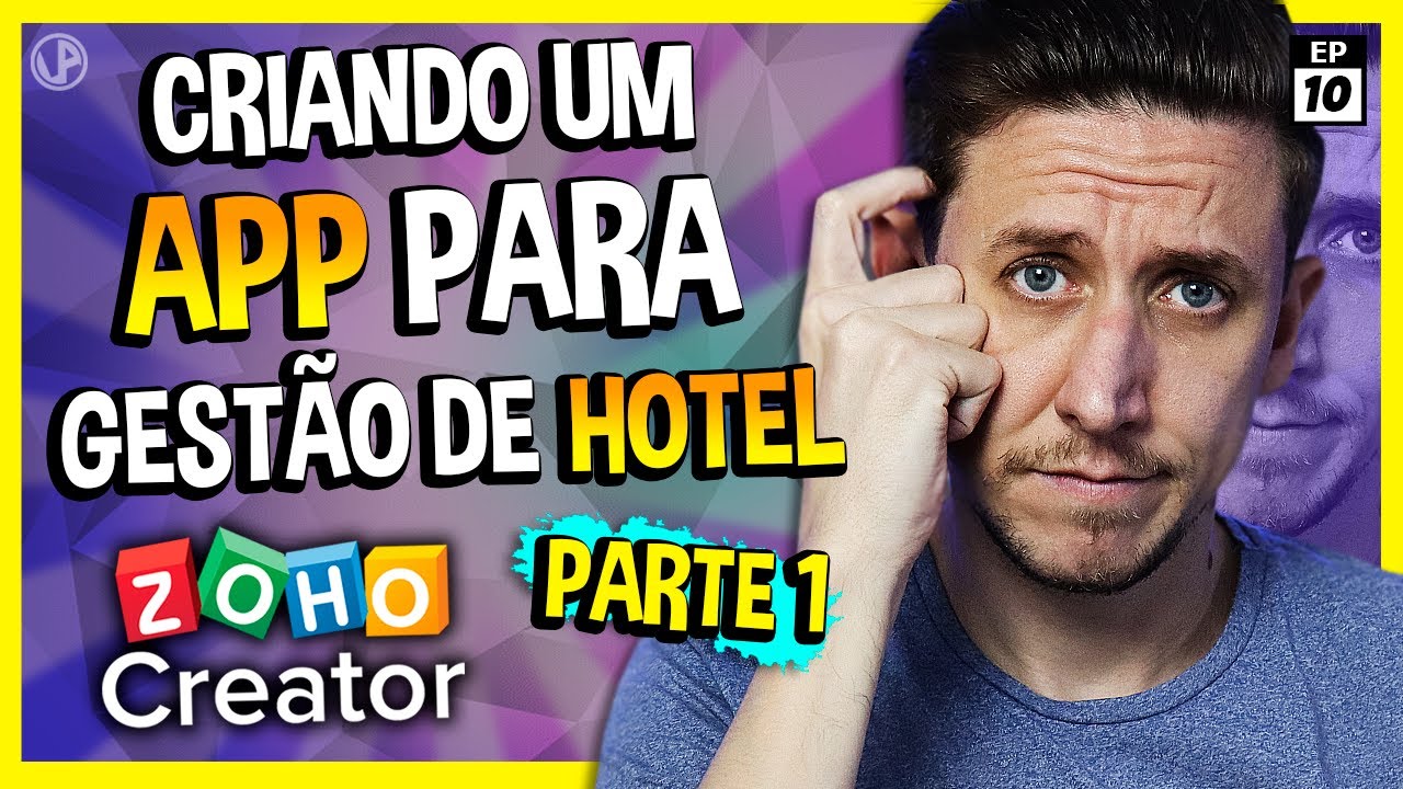 CRIANDO UM APP PARA GESTÃO DE HOTEL (PARTE 1) - ZOHO CREATOR [EP10]
