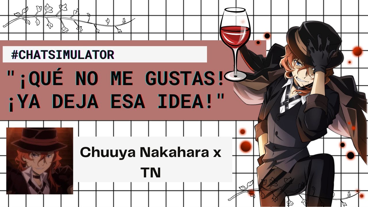 🍷Le GUSTAS a tu SUPERIOR | Chuuya Nakahara x TN