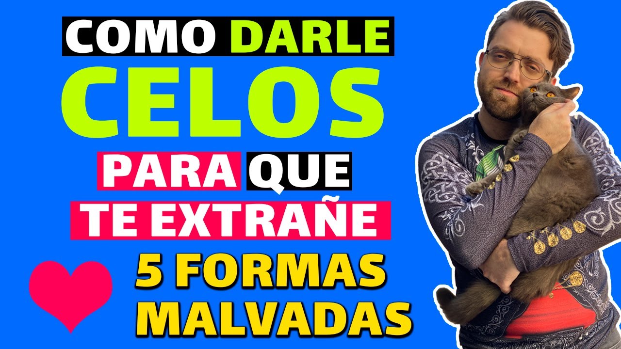 COMO DAR CELOS para que TE EXTRA&Ntilde;E y SE ENAMORE DE TI (5 FORMAS MALVADAS de DAR CELOS)