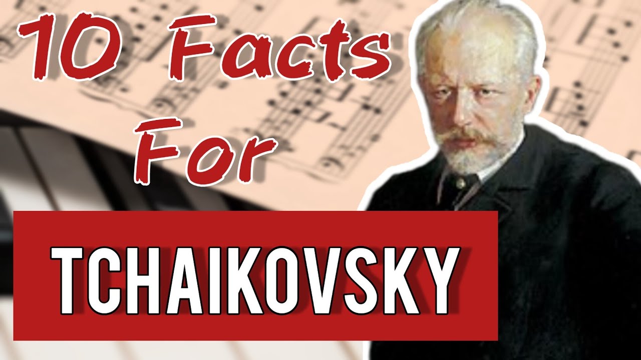 10 Fascinating Facts About Tchaikovsky - The Legendary Composer
