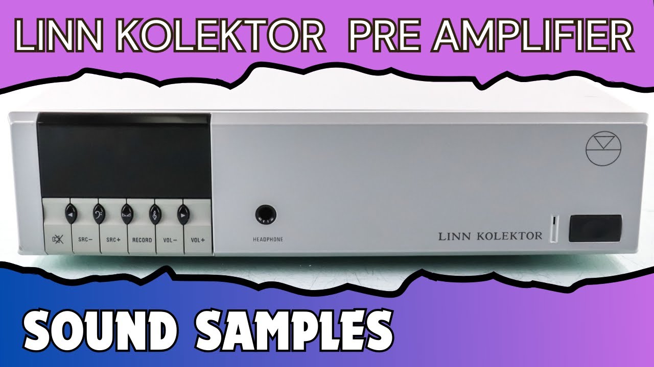 Introduction & Sound Samples: LINN KOLEKTOR PRE-AMP