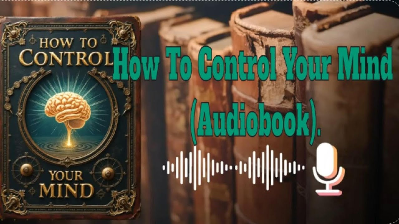 How To Control Your Mind (Audiobook)