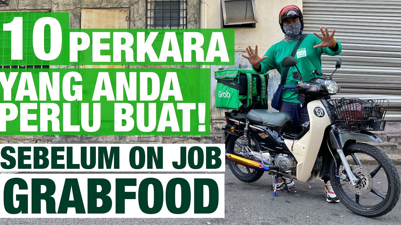 10 PERKARA YANG ANDA PERLU TAHU SEBELUM MEMULAKAN KERJA SEBAGAI GRABFOOD RIDER.