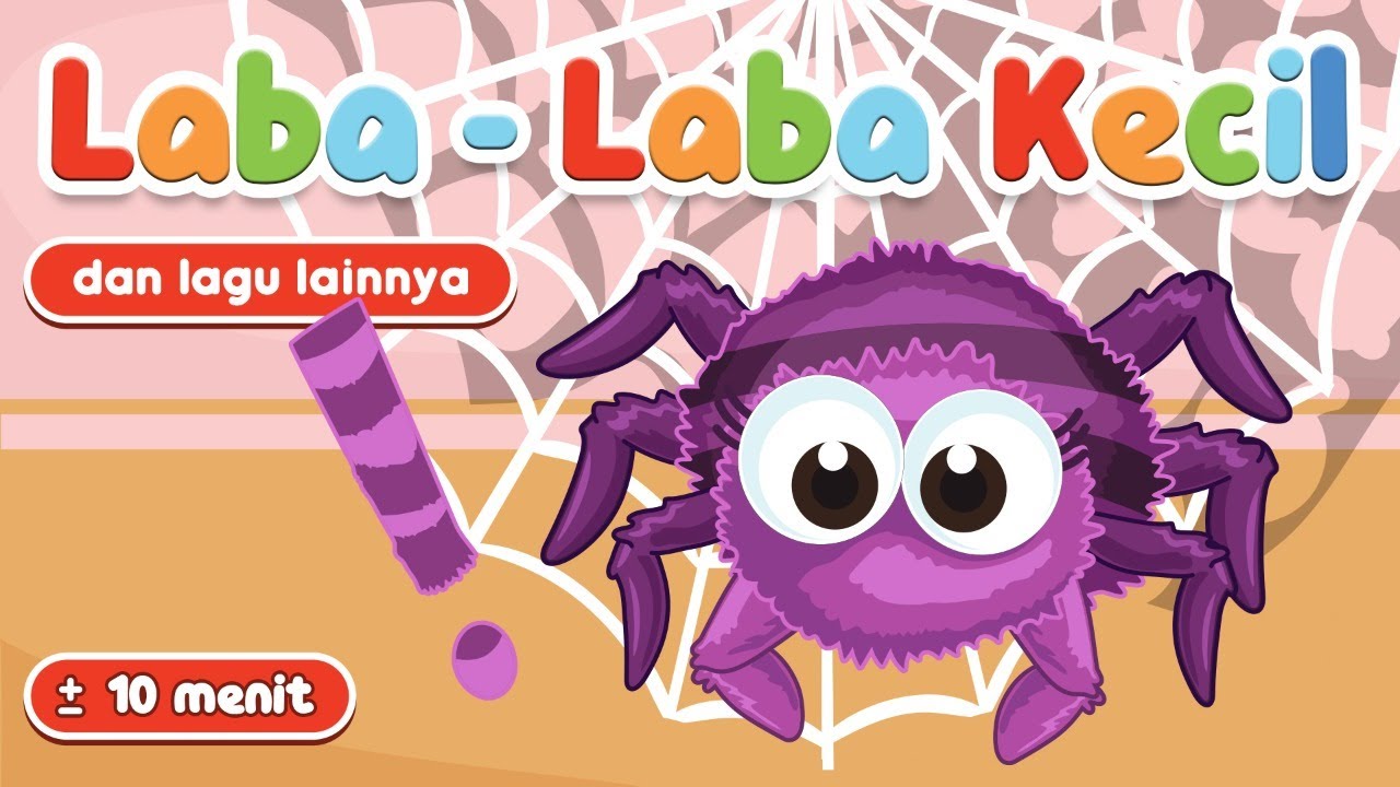 LABA-LABA KECIL | ITSY BITSY SPIDER BAHASA INDONESIA | KOMPILASI LAGU ANAK ±10 MENIT | ANIMASI LIRIK