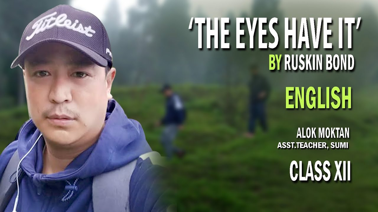 CLASS XII HU/SC/COM | ENGLISH | 'THE EYES HAVE IT' BY RUSKIN BOND.