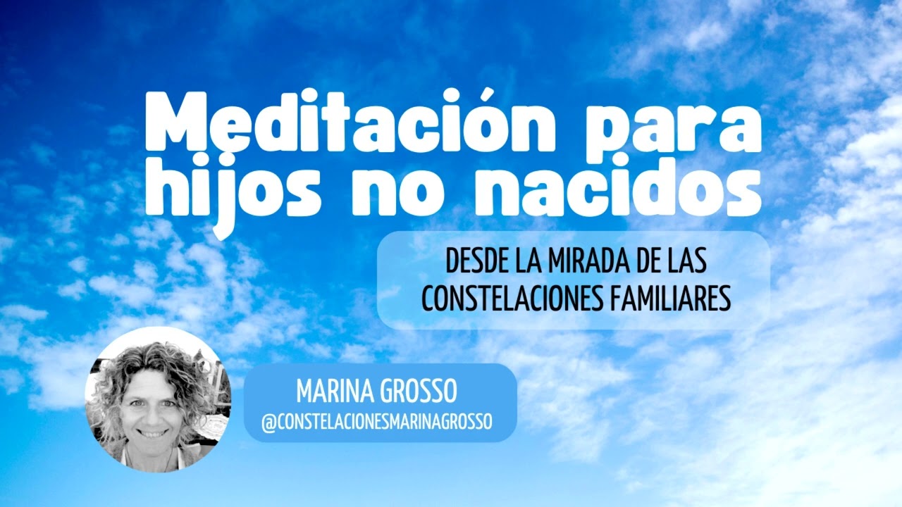 Meditación para incluir a los hijos no nacidos- Marina Grosso
