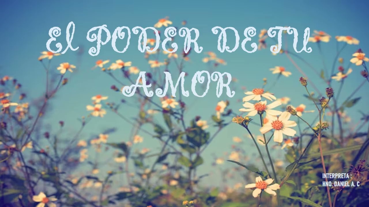 POR EL PODER DE TU AMOR.