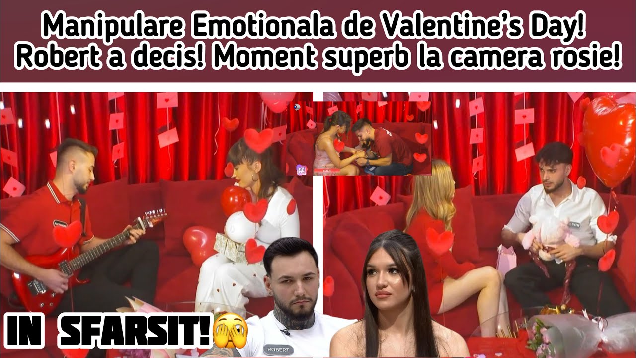 Manipulare Emotionala de Valentine’s Day! Robert a decis! Moment superb la camera rosie!