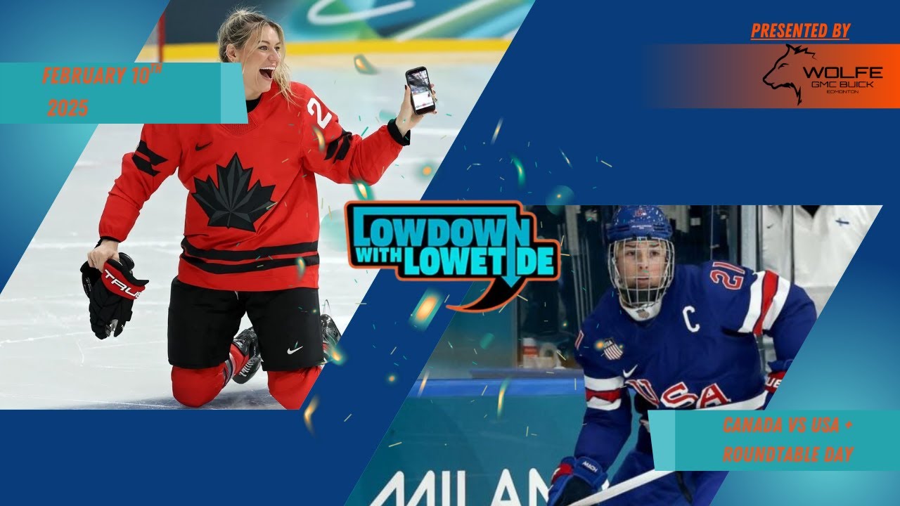 The Lowdown With Lowetide - February 10th, 2026 - Canada vs USA + Roundtable Day